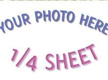 Load image into Gallery viewer, Your Custom Photo Personalized 1/4 Sheet Edible Cake Image Party Topper Decoration